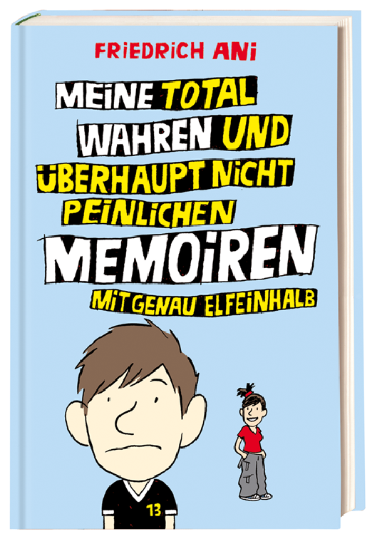 Meine total wahren und ueberhaupt nicht peinlichen Memoiren mit genau elfeinhalb