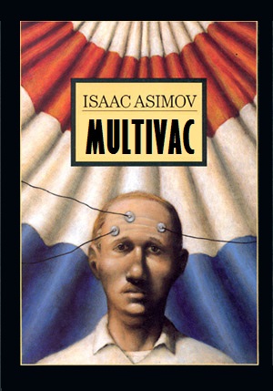 Multivac - Egy szuperszámítógép története