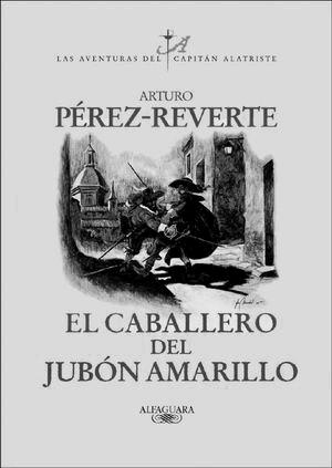 Alatriste 05 - El caballero del jubón amarillo