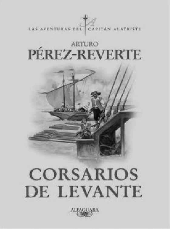 Alatriste 06 - Corsarios De Levante