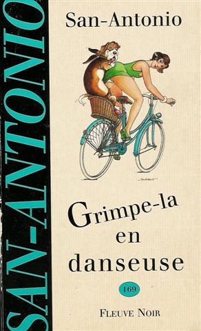 Grimpe-la en danseuse: roman d'une haute tenue morale et littéraire dans lequel l'auteur assure la concordance des temps et met un préservatif pour baiser
