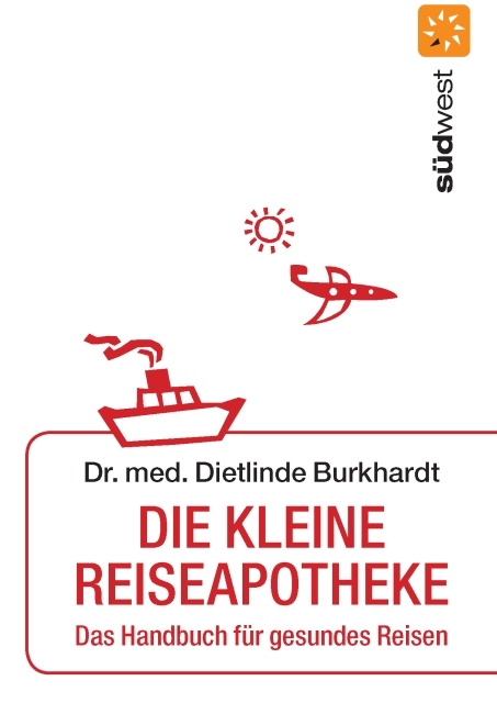 Die kleine Reiseapotheke Das Handbuch fuer gesundes Reisen