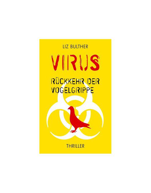Liz Bulther - Virus - Rückkehr der Vogelgrippe