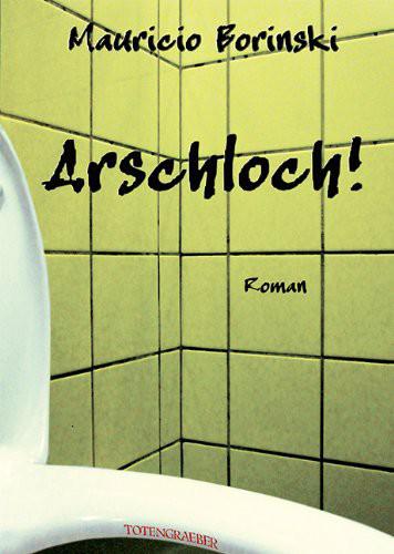 Arschloch!