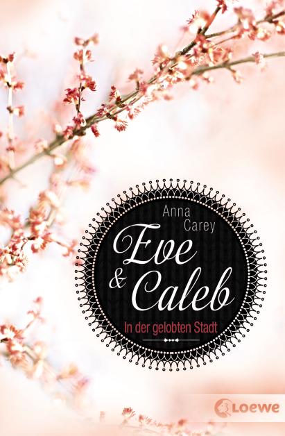 Anna Carey - Eve & Caleb 02 - In der gelobten Stadt