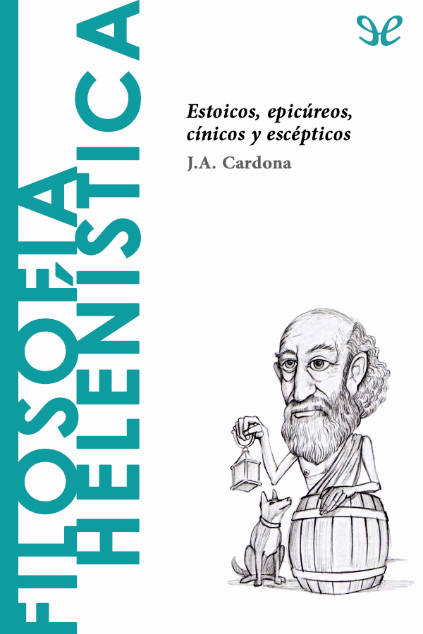 Filosofía Helenística. Estoicos, epicúreos, cínicos y escépticos