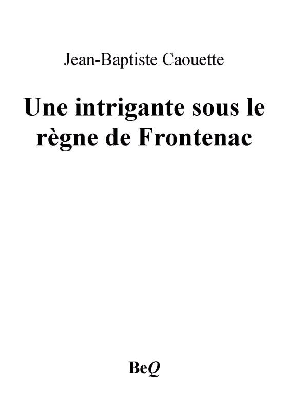 Une intrigante sous le règne de Frontenac