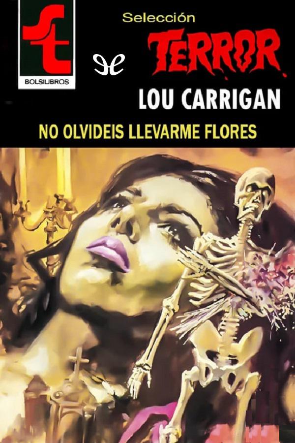 No olvidéis llevarme flores