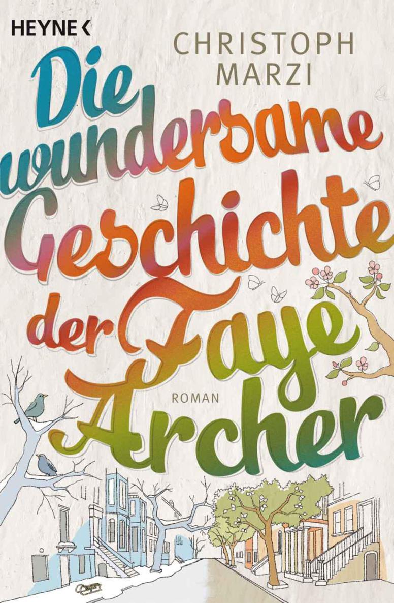 Die wundersame Geschichte der Faye Archer: Roman