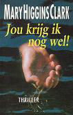 Jou krijg ik nog wel !