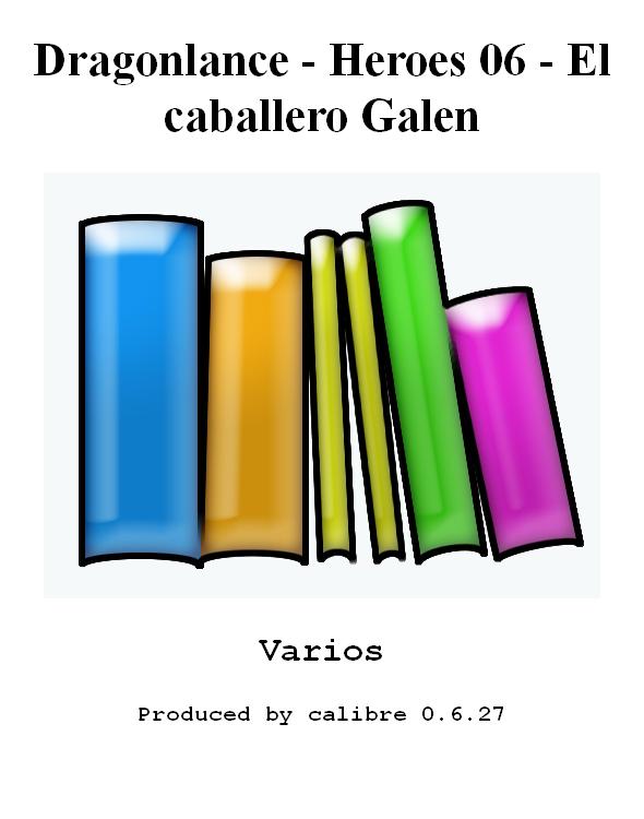 Dragonlance - Heroes 06 - El caballero Galen
