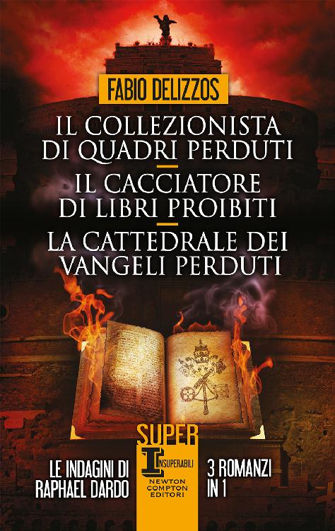 Il collezionista di quadri perduti - Il cacciatore di libri proibiti - La cattedrale dei vangeli perduti