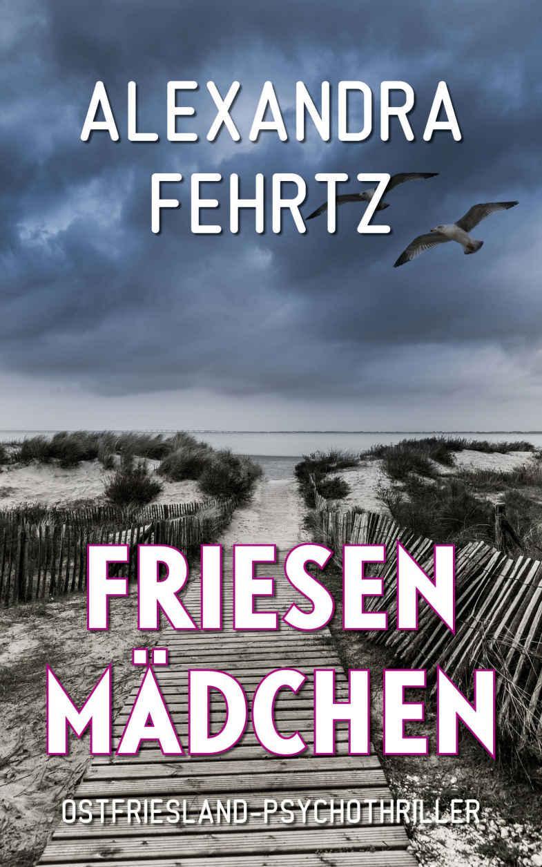 Friesenmädchen: Ostfriesland-Psychothriller
