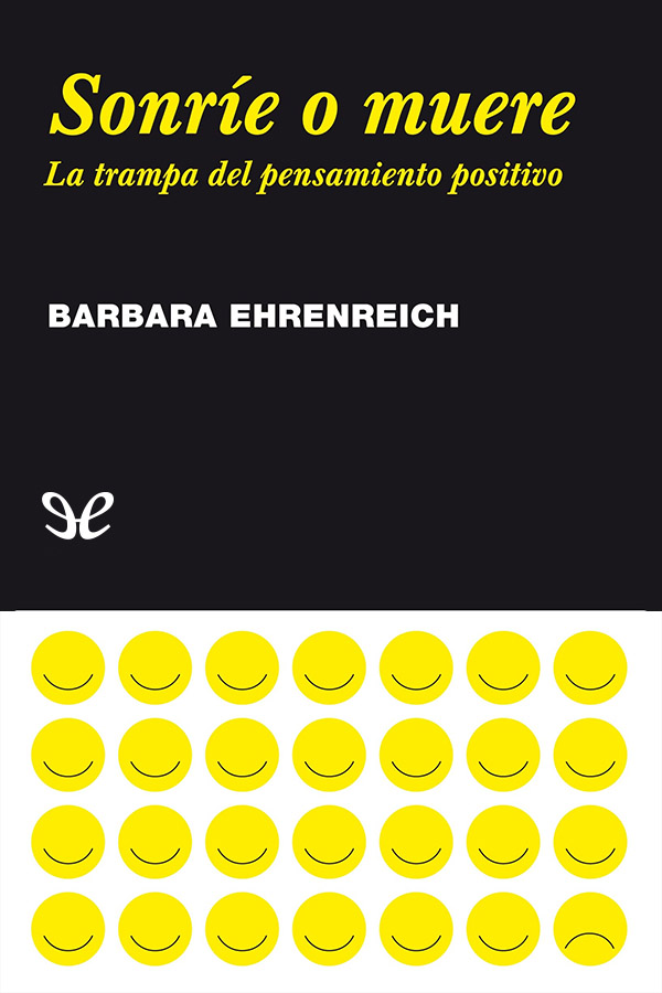 Sonríe o muere. La trampa del pensamiento positivo