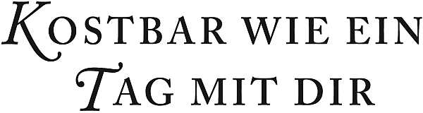 Kostbar wie ein Tag mit dir - Roman