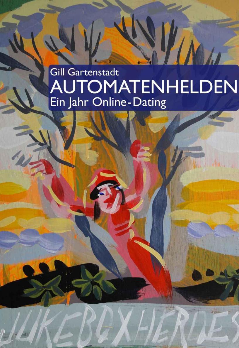 AUTOMATENHELDEN: Ein Jahr Online-Dating