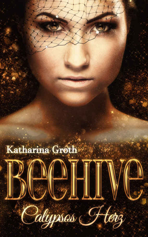 Katharina Groth - Beehive Band 1 - Calypsos Herz