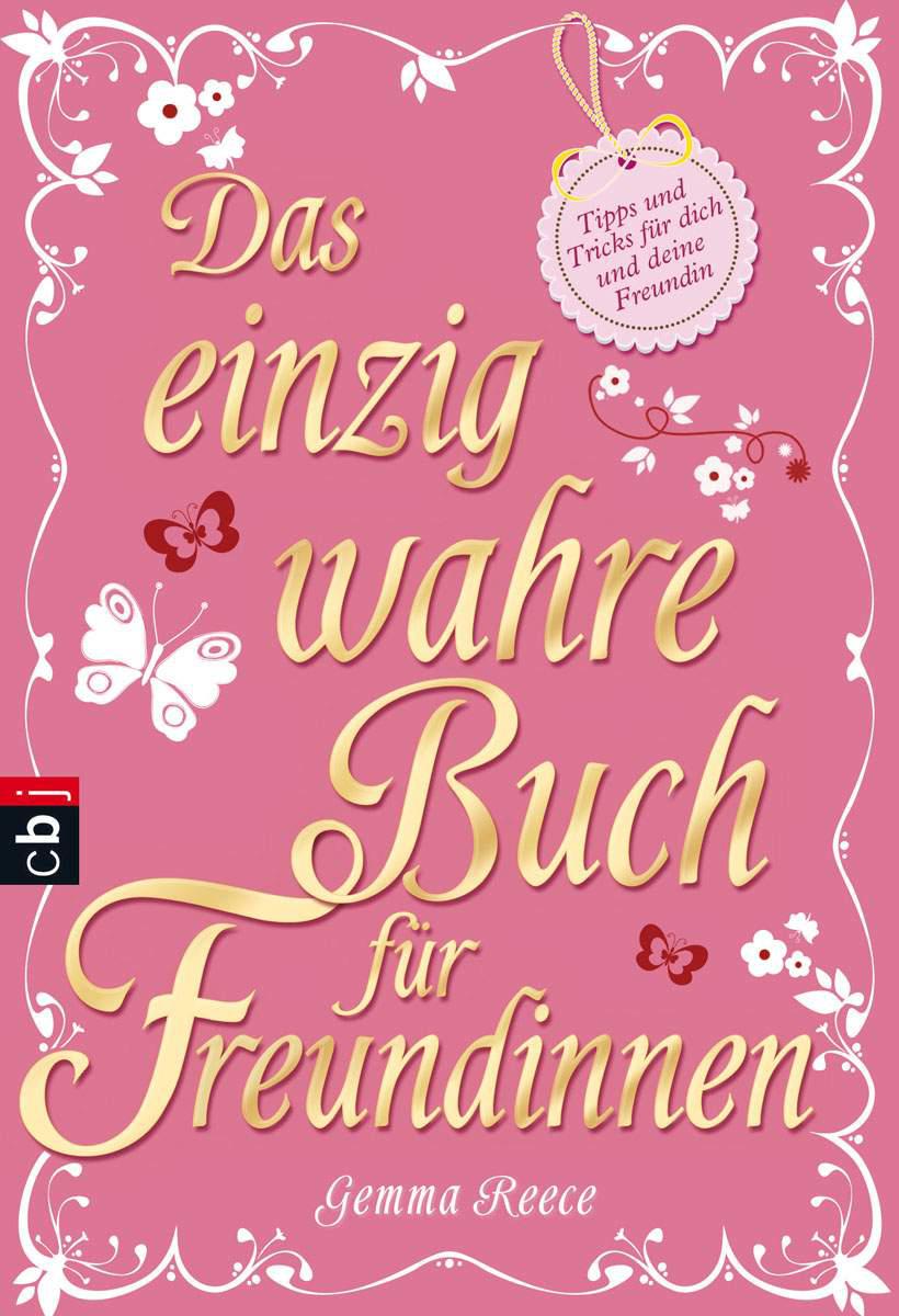 Das einzig wahre Buch für Freundinnen: Tipps und Tricks für dich und deine beste Freundin