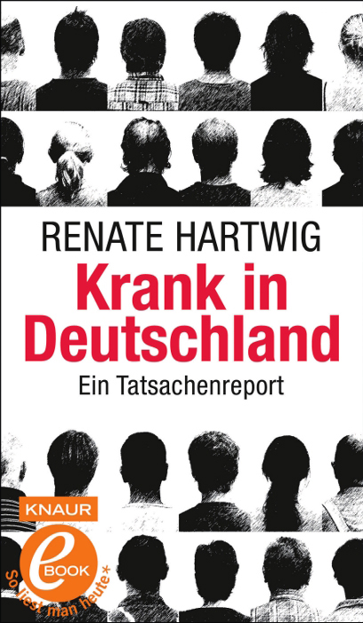 Krank in Deutschland. Ein Tatsachenreport