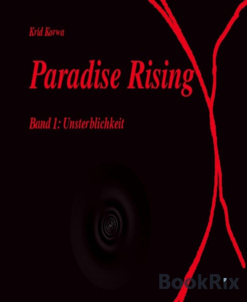 Paradise Rising Band 1: Unsterblichkeit