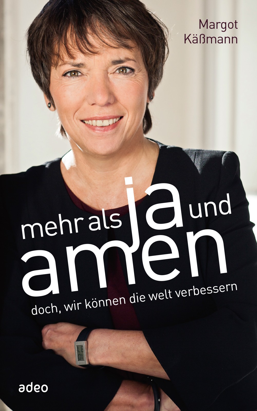 Mehr als Ja und Amen - Doch wir koennen die Welt verbessern