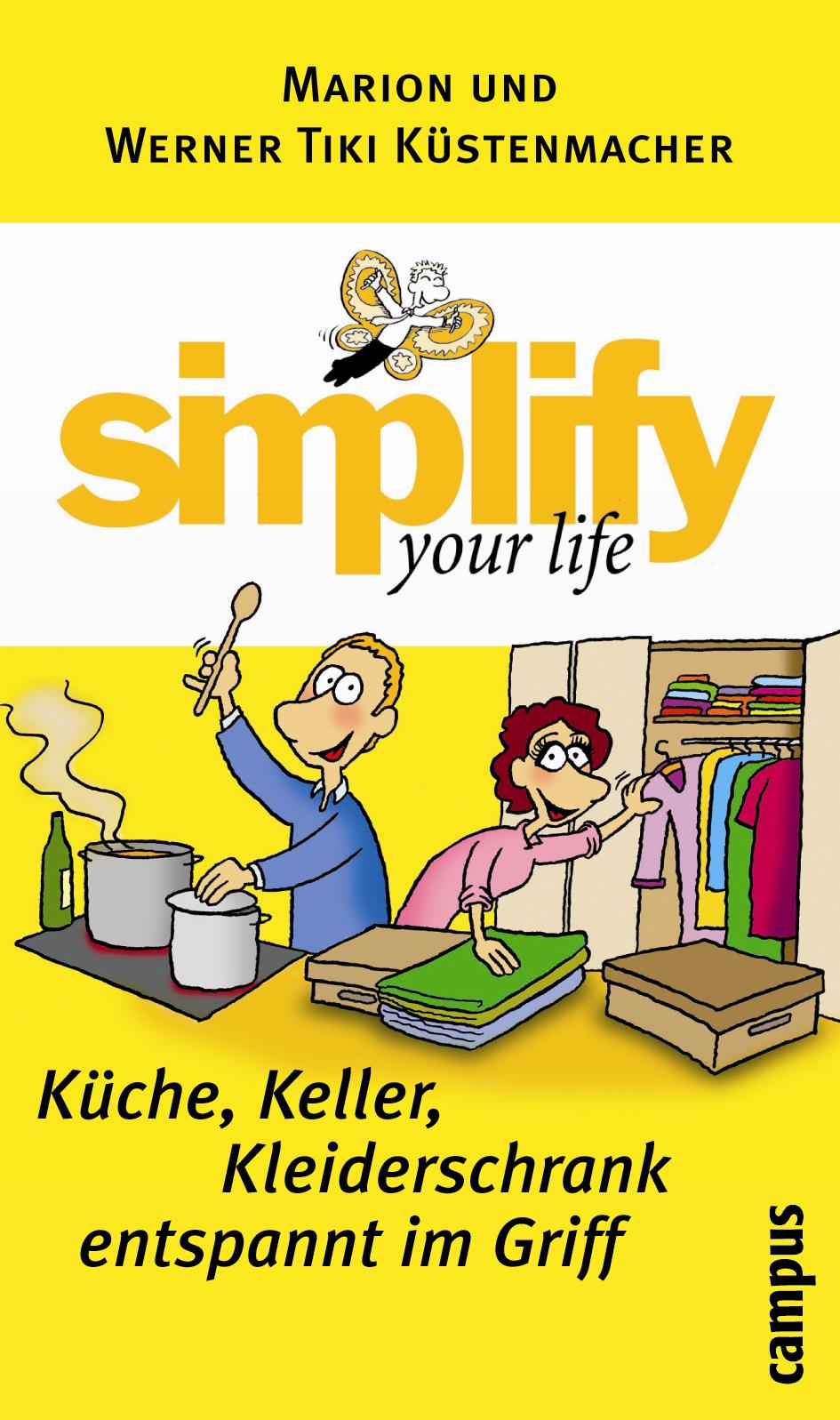 Simplify Your Life - Kueche, Keller, Kleiderschrank entspannt im Griff