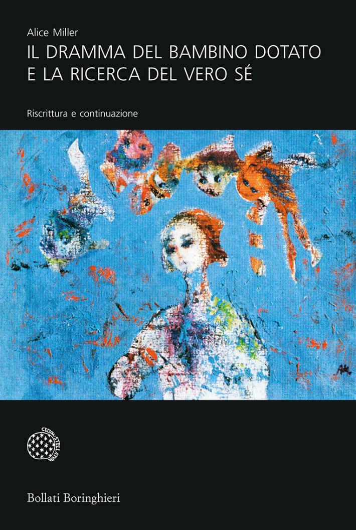 Il dramma del bambino dotato e la ricerca del vero Sé. Riscrittura e continuazione