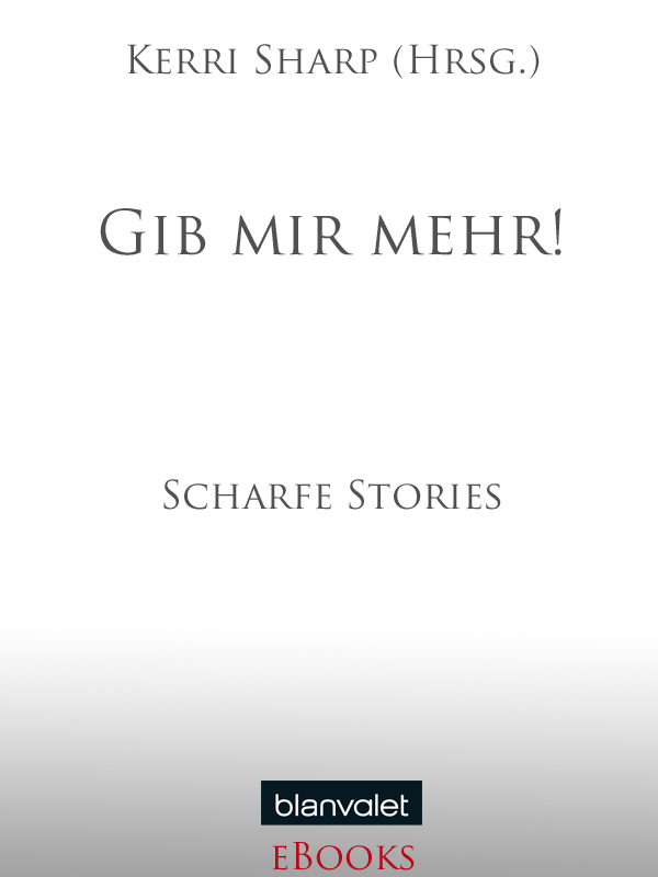 Gib mir mehr - Scharfe Stories