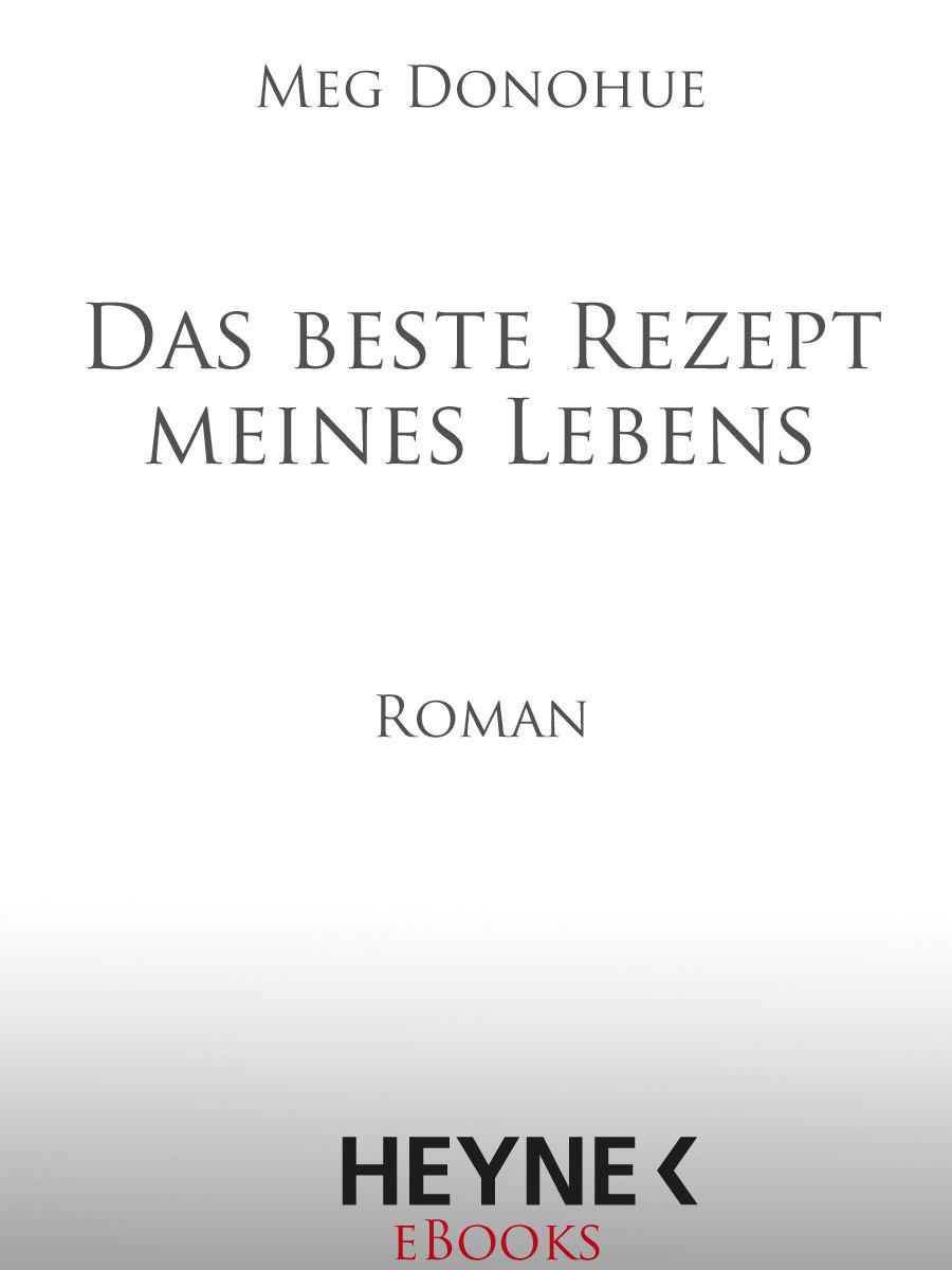 Das beste Rezept meines Lebens: Roman