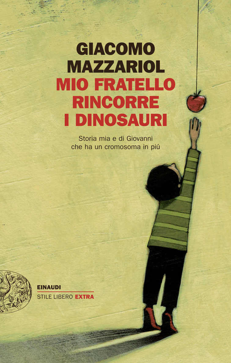 Mio fratello rincorre i dinosauri: Storia mia e di Giovanni che ha un cromosoma in più