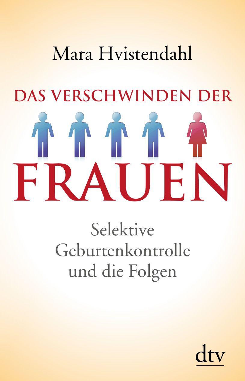 Das Verschwinden der Frauen: Selektive Geburtenkontrolle und die Folgen