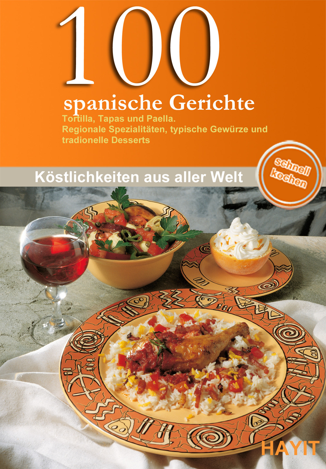 100 spanische Gerichte - [Tortilla, Tappas und Paella]