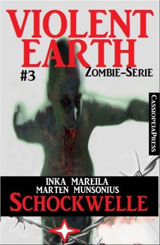 Inka Mareila & Marten Munsonius - Violent Earth 3 - Schockwelle - Zombie-Serie VIOLENT EARTH