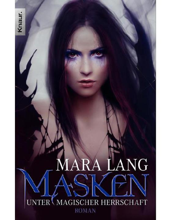 Masken - Unter magischer Herrschaft: Roman