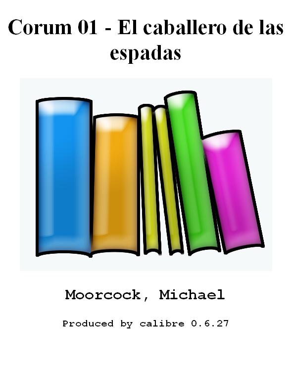 Corum 01 - El caballero de las espadas