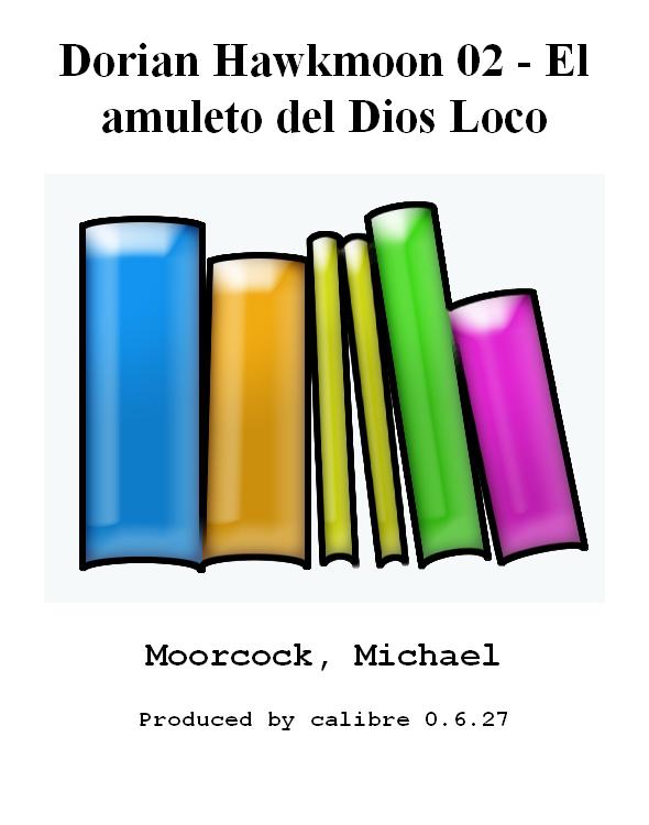 Dorian Hawkmoon 02 - El amuleto del Dios Loco