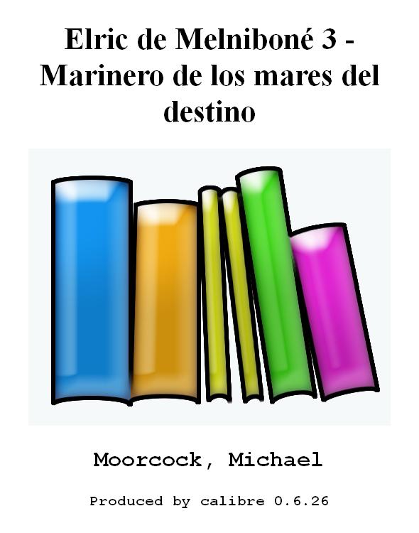 Elric de Melniboné 3 - Marinero de los mares del destino