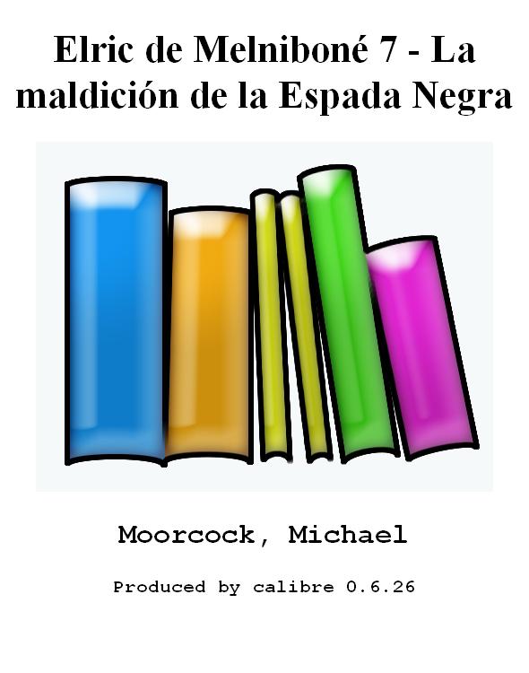 Elric de Melniboné 7 - La maldición de la Espada Negra