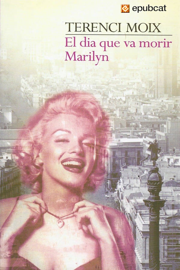 El dia que va morir Marilyn