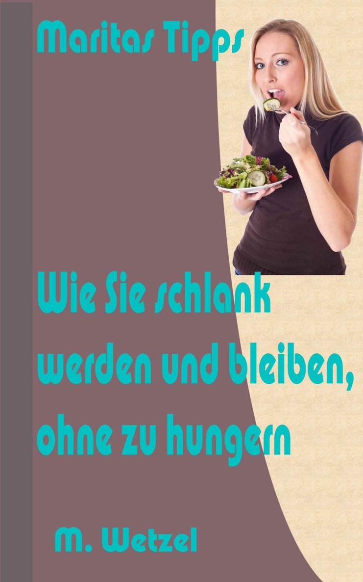 Wie Sie schlank werden und bleiben, ohne zu hungern