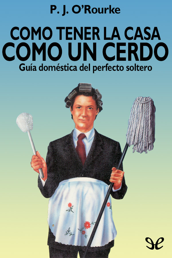 Como tener la casa como un cerdo