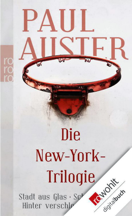 Die New-York-Trilogie: Stadt aus Glas. Schlagschatten. Hinter verschlossenen Türen