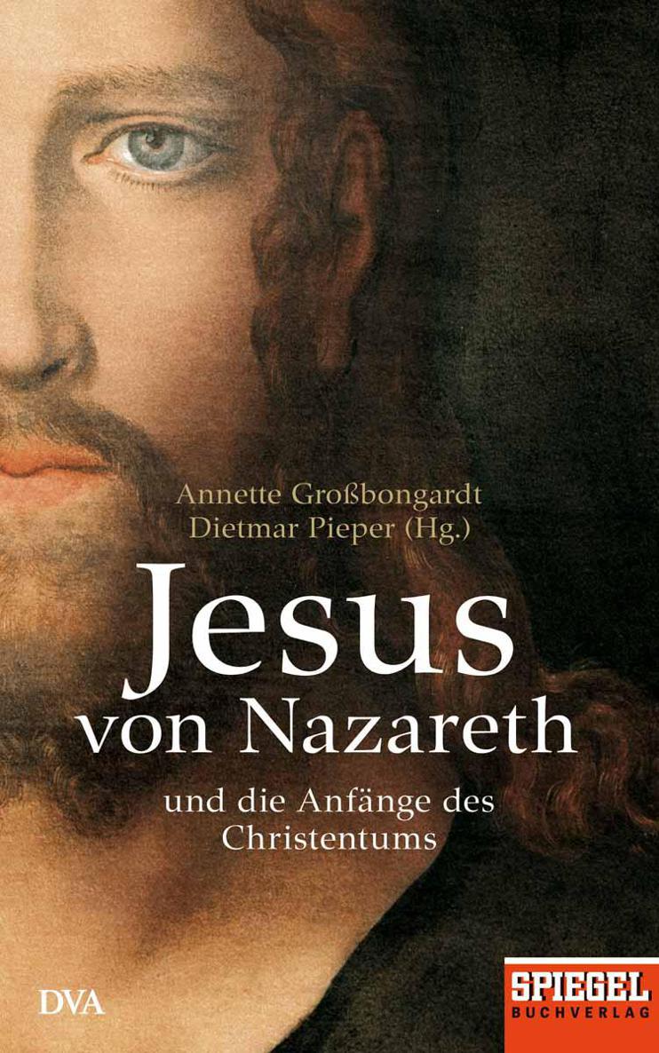 Jesus Von Nazareth - Und Die Anfaenge Des Christentums - Ein SPIEGEL-Buch