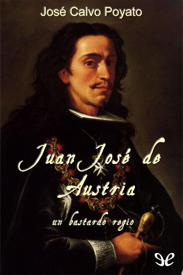 Juan José de Austria, un bastardo regio