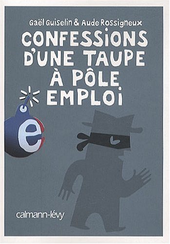 Confessions D'Une Taupe à Pôle Emploi