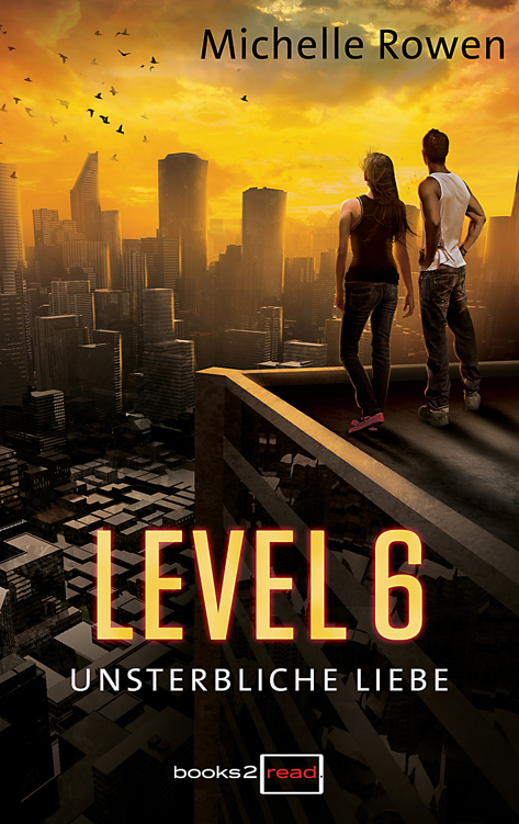 Michelle Rowen - Level 6 - Unsterbliche Liebe
