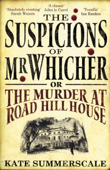 The Suspicions of Mr. Whicher: A Shocking Murder And The Undoing Of A Great Victorian Detective