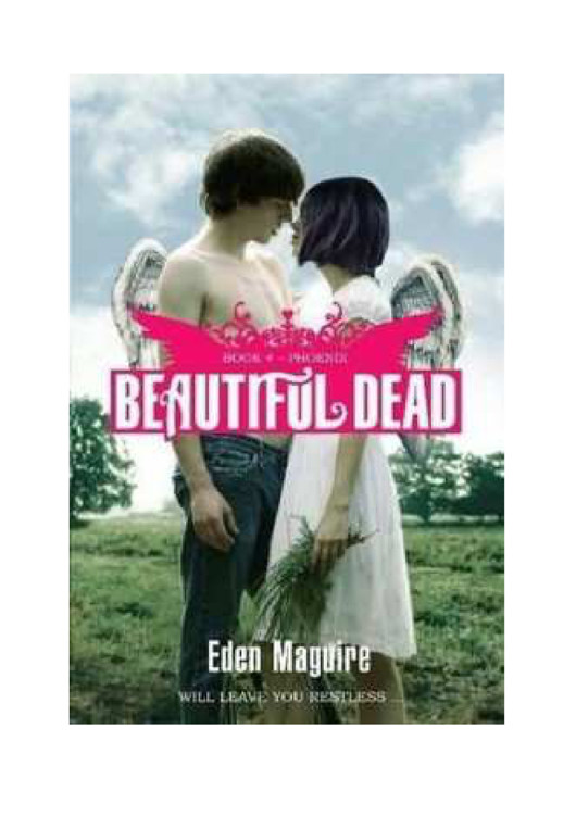 Phoenix T4 Beautiful Dead Eden Maguire