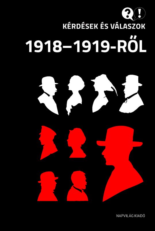Kérdések és válaszok 1918-1919-ről
