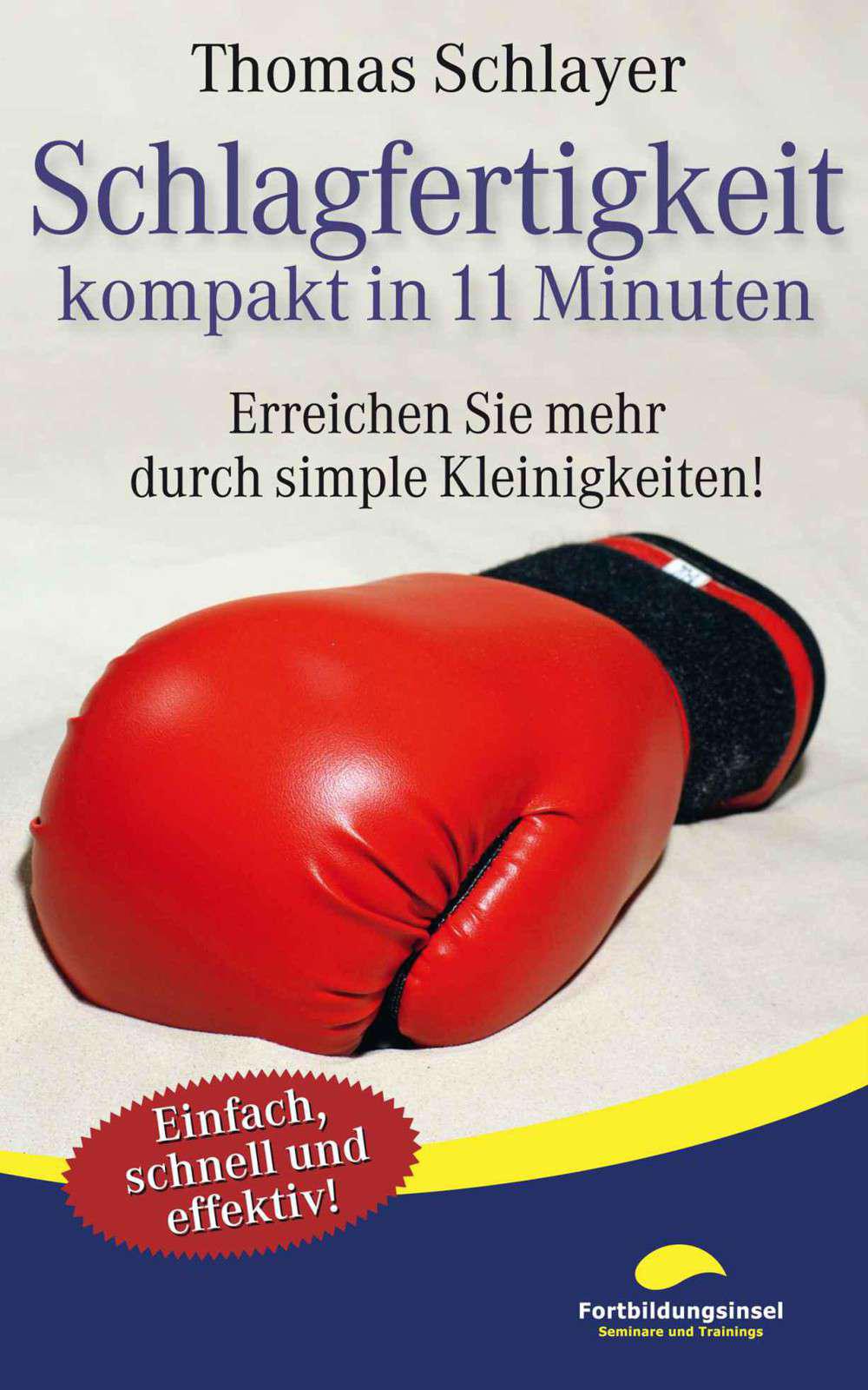 Schlagfertigkeit - kompakt in 11 Minuten: Erreichen Sie mehr durch simple Kleinigkeiten!